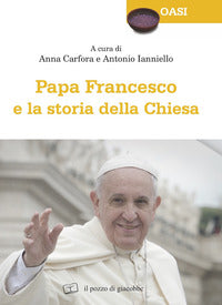 Papa Francesco e la storia della Chiesa - A. Carfora, A. Iannello