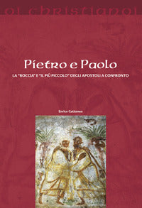 Pietro e Paolo. La «roccia» e il «più piccolo» degli apostoli a confronto - Enrico Cattaneo