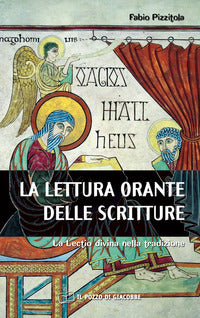 La Lettura orante delle Scritture. La Lectio divina nella tradizione - Fabio Pizzitola