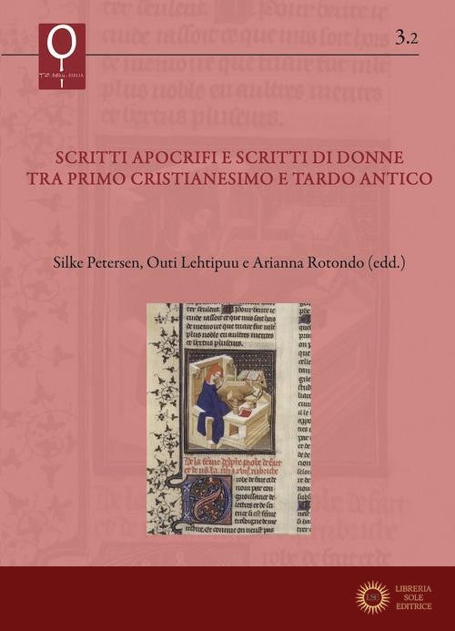 Scritti apocrifi e scritti di donne tra primo cristianesimo e tardo antico - Silke Petersen, Outi Lehtipuu, Arianna Rotondo