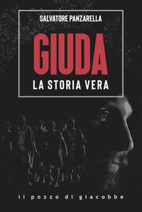 Giuda. La storia vera - Salvatore Panzarella
