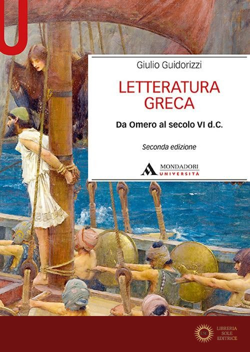 Letteratura greca. Da Omero al secolo VI d. C. - Giulio Guidorizzi