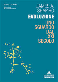 Evoluzione. Uno sguardo dal XXI secolo - James A. Shapiro