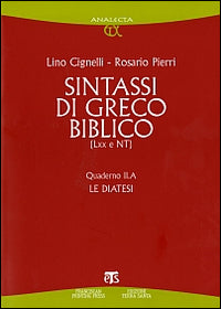 Sintassi di greco biblico (LXX e NT). Quaderno II.A. Le diatesi - Lino Cignelli, Rosario Pierri