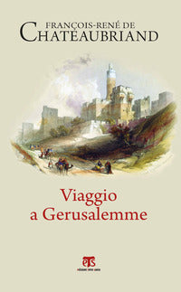 Viaggio a Gerusalemme - François-René de Chateaubriand