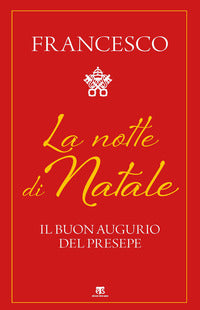 La notte di Natale. Il buon augurio del presepe - Francesco (Jorge Mario Bergoglio)