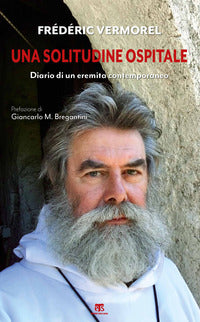 Una solitudine ospitale. Diario di un eremita contemporaneo - Frédéric Vermorel