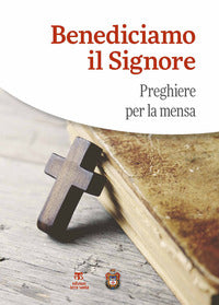 Benediciamo il Signore. Preghiere per la mensa - G. C. Bottini, C. Dallari