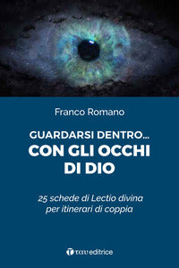 Guardarsi dentro... con gli occhi di Dio. 25 schede di Lectio divina per itinerari di coppia - Franco Romanò