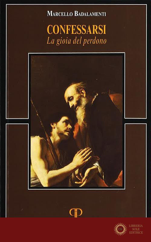 Confessarsi. La gioia del perdono. Nuova ediz. - Marcello Badalamenti