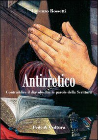 Antirretico. Contraddire il diavolo con le parole della Scrittura - Evagrio Pontico, Lorenzo Rossetti