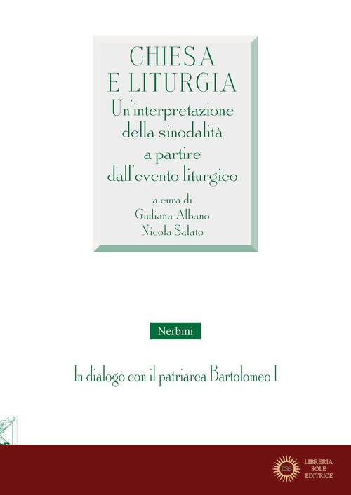 Chiesa e liturgia. Un'interpretazione della sinodalità a partire dall'evento liturgico - G. Albano, N. Salato