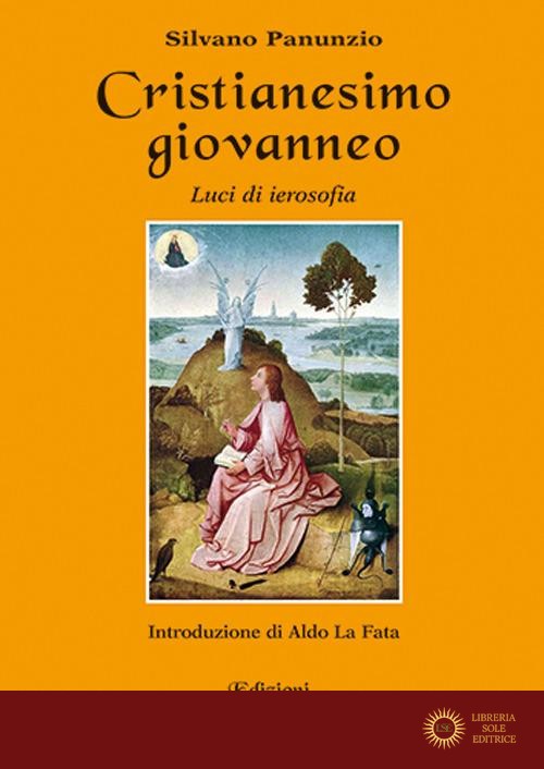 Cristianesimo giovanneo. Luci di ierosofia - Silvano Panunzio