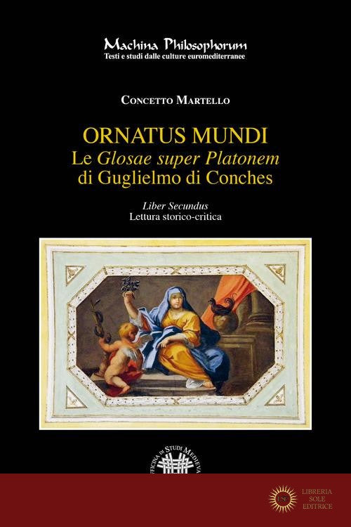 Le «Glosae super Platonem» di Guglielmo di Conches vol. 2 - Concetto Martello