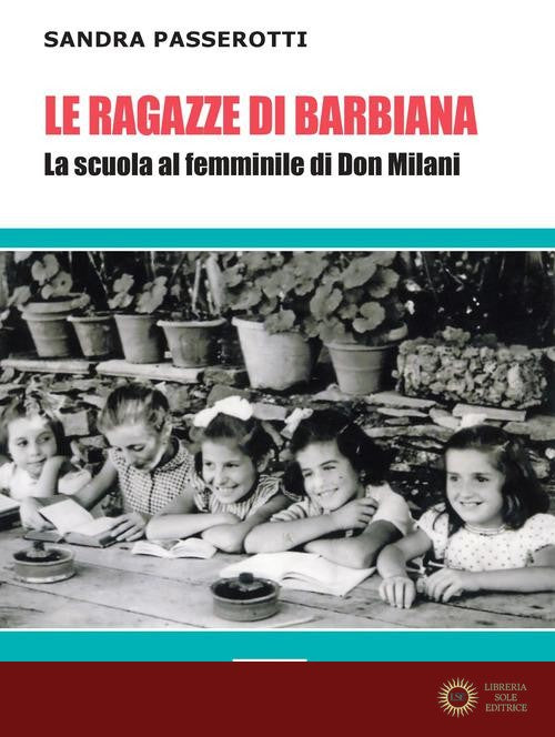 Le ragazze di Barbiana. La scuola al femminile di Don Milani - Sandra Passerotti