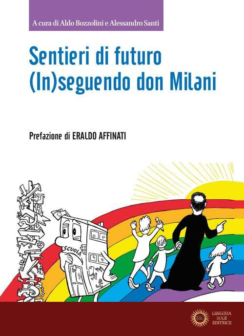 Sentieri di futuro. (In)seguendo don Milani - Aldo Bozzolini, Alessandro Santi