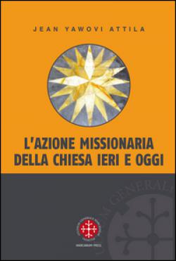 L'azione missionaria della Chiesa ieri e oggi - Jean Yawovi Attila