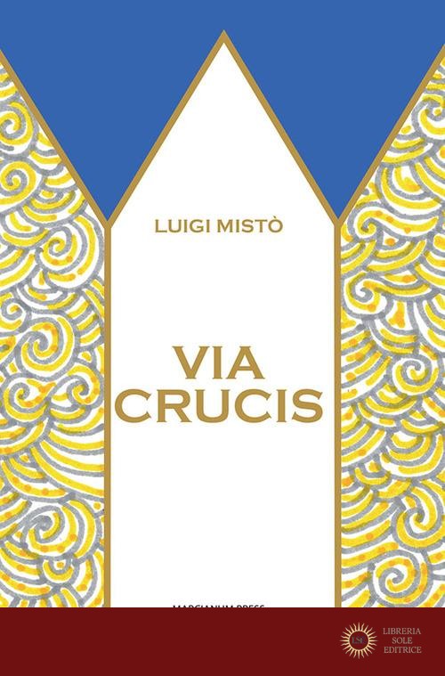 Via Crucis. Ediz. illustrata - Luigi Mistò