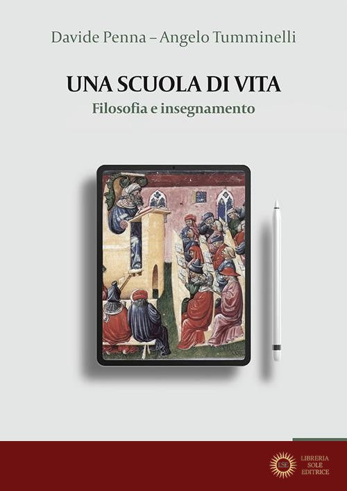 Una scuola di vita. Filosofia e insegnamento - Davide Penna, Angelo Tumminelli