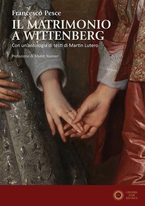 Il matrimonio a Wittenberg - Francesco Pesce