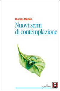 Nuovi semi di contemplazione - Thomas Merton