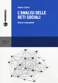 L'analisi delle reti sociali. Risorse e meccanismi - Andrea Salvini