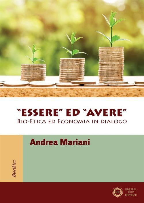 «Essere» ed «avere». Bio-etica ed economia in dialogo - Andrea Mariani