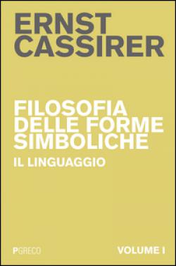 Filosofia delle forme simboliche vol. 1 - Ernst Cassirer