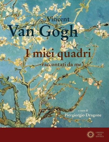I miei quadri raccontati da me - Vincent Van Gogh