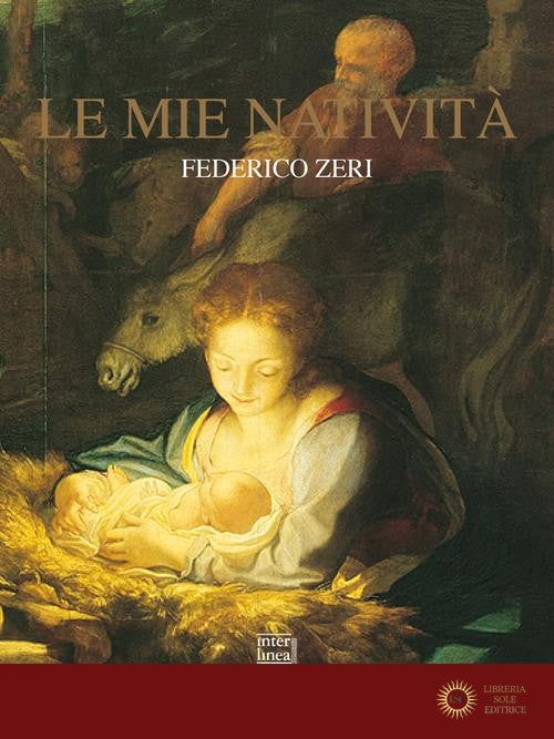 Le mie natività. Nuova ediz. - Federico Zeri