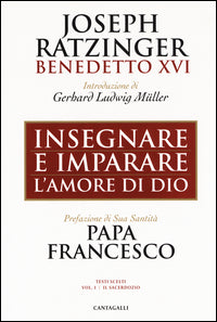 Insegnare e imparare l'amore di Dio vol. 1 - Benedetto XVI (Joseph Ratzinger)