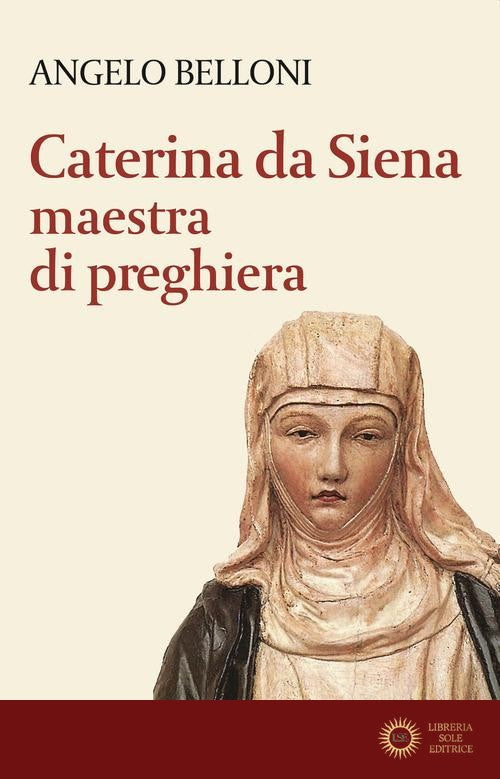 Caterina da Siena maestra di preghiera - Angelo Belloni