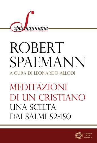 Meditazioni di un cristiano. Una scelta dai salmi 52-150 - Robert Spaemann