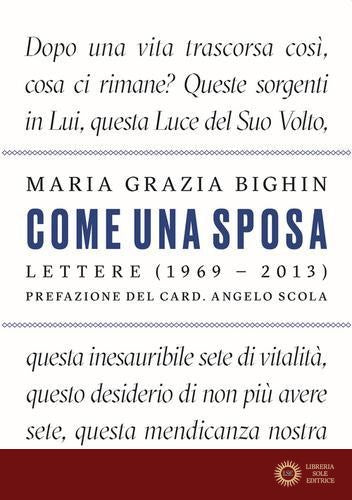Come una sposa. Lettere (1969 - 2013) - Maria Grazia Bighin
