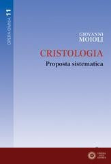 Cristologia. Proposta sistematica - Giovanni Moioli
