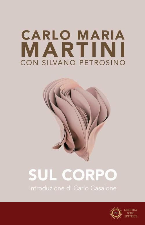 Sul corpo - Carlo Maria Martini, Silvano Petrosino