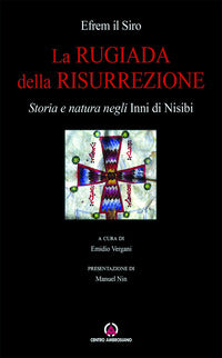 La rugiada della risurrezione. Storia e natura negli «Inni di Nisibi» - Efrem il Siro