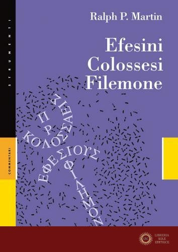 Efesini, Colossesi, Filemone - Ralph P. Martin
