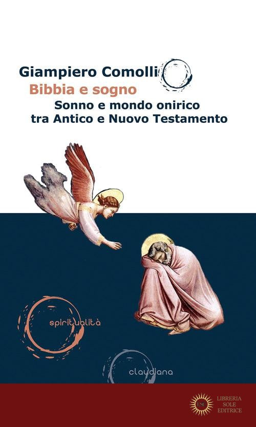 Bibbia e sogno. Sonno e mondo onirico tra Antico e Nuovo Testamento - Giampiero Comolli