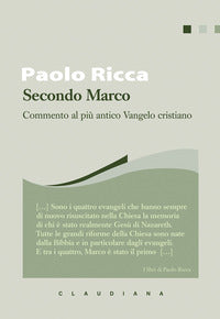 Secondo Marco. Commento al più antico Vangelo cristiano - Paolo Ricca