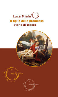 Il figlio della promessa. Storia di Isacco - Luca Miele