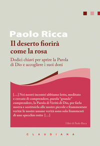 Il deserto fiorirà come la rosa. Dodici chiavi per aprire la Parola di Dio e accogliere i suoi doni - Paolo Ricca