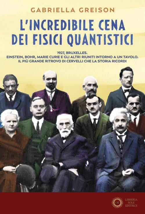 L'incredibile cena dei fisici quantistici - Gabriella Greison