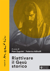 Riattivare il Gesù storico. Nipoti di Maritain - P. Zygulski, F. Adinolfi