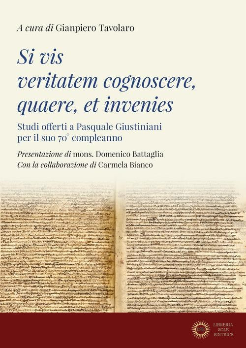 Si vis veritatem cognoscere, quaere, et invenies. Studi offerti a Pasquale Giustiniani per il suo 70° compleanno - Carmela Bianco