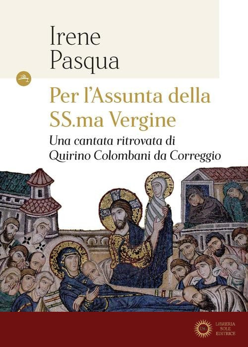 Per l'Assunta della SS.ma Vergine. Una cantata ritrovata di Quirino Colombani da Correggio - Irene Pasqua