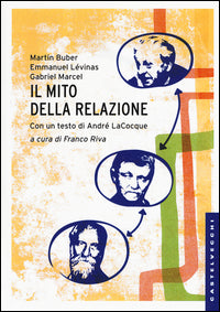 Il mito della relazione - Martin Buber, Emmanuel Lévinas, Gabriel Marcel