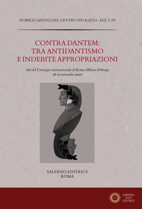 Contra Dantem: tra antidantismo e indebite riappropriazioni. Atti del Convegno internazionale di Roma-Milano-Friburgo (16-17 novembre 2020)