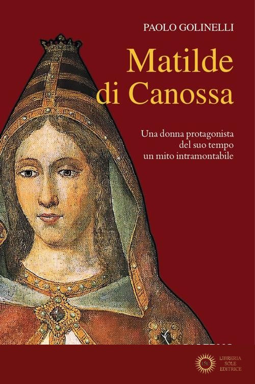 Matilde di Canossa - Paolo Golinelli
