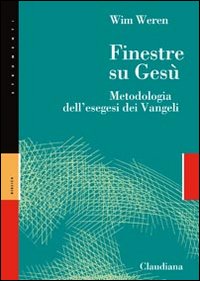 Finestre su Gesù. Metodologia dell'esegesi dei Vangeli - Wim Weren